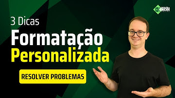 Formatação Personalizada | Aprenda 3 Dicas que Resolvem Problemas no Excel