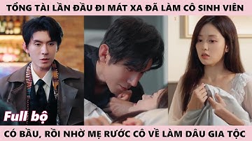 Giấu Ánh Trăng Riêng Cho Mình, Tổng Tài Hốt Ngay Em Nữ Sinh Viên Mới Lần Đầu Đi Làm Mát Xa