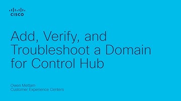 Add, Verify, and Troubleshoot Domains in Webex Control Hub | Admin Walkthrough