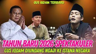 GUS IQDAM TERBARU | KAGET PRESIDEN & WAPRES UNDANG GUS IQDAM NGAJI DI ISTANA TAHUN BARU 2026