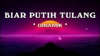 Dinamik - Biar Putih Tulang