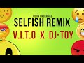 Justin Timberlake - Selfish Remix ( V.I.T.O x DJ-TOY 2024)