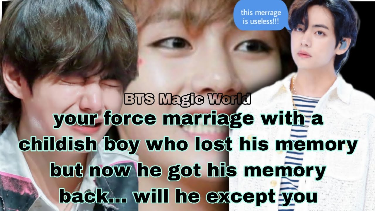 Forced Marriage With A Childish Boy ff | You Got Married To A Childish Boy ff ✨| BTS taehyung ff