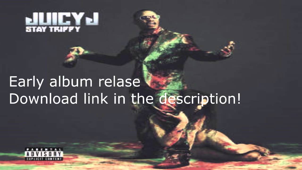 Juicy J Stay Trippy (Early Album Release 2013) YouTube