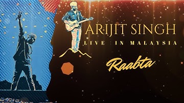 Raabta  | Arijit Singh | Live in Malaysia | Axiata Arena