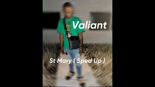 Valiant - St Mary ( Sped Up )