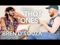Bren D'Souza slept with a FAN?! | THOT Ones | Ep. 4