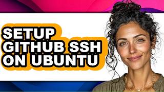 How to Setup Github Ssh on Ubuntu - Easy Guide