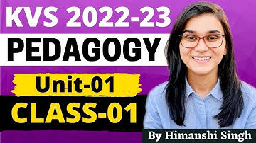 KVS 2022-23 Target Batch | Pedagogy Unit-01 by Learn With Himanshi Singh | Class-01