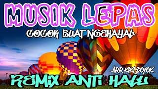 🔴 REMIX ANTI HALU - REMIX LAMPUNG IS THE BEST ARR KIKI DOYOK