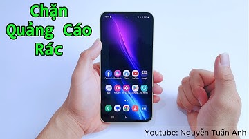 Cách Chặn Quảng Cáo Rác trên Điện Thoại Android