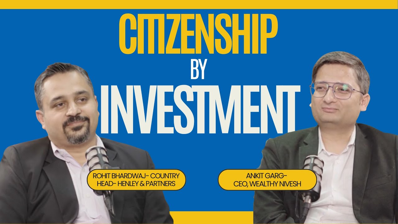 Citizenship By Investment | Rohit Bhardwaj- Country Head- Henley & Partners