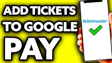 How To Add Ticketmaster Tickets to Google Pay (EASY!)