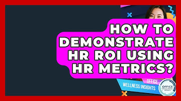 How To Demonstrate HR ROI Using HR Metrics? - Office Wellness Insights