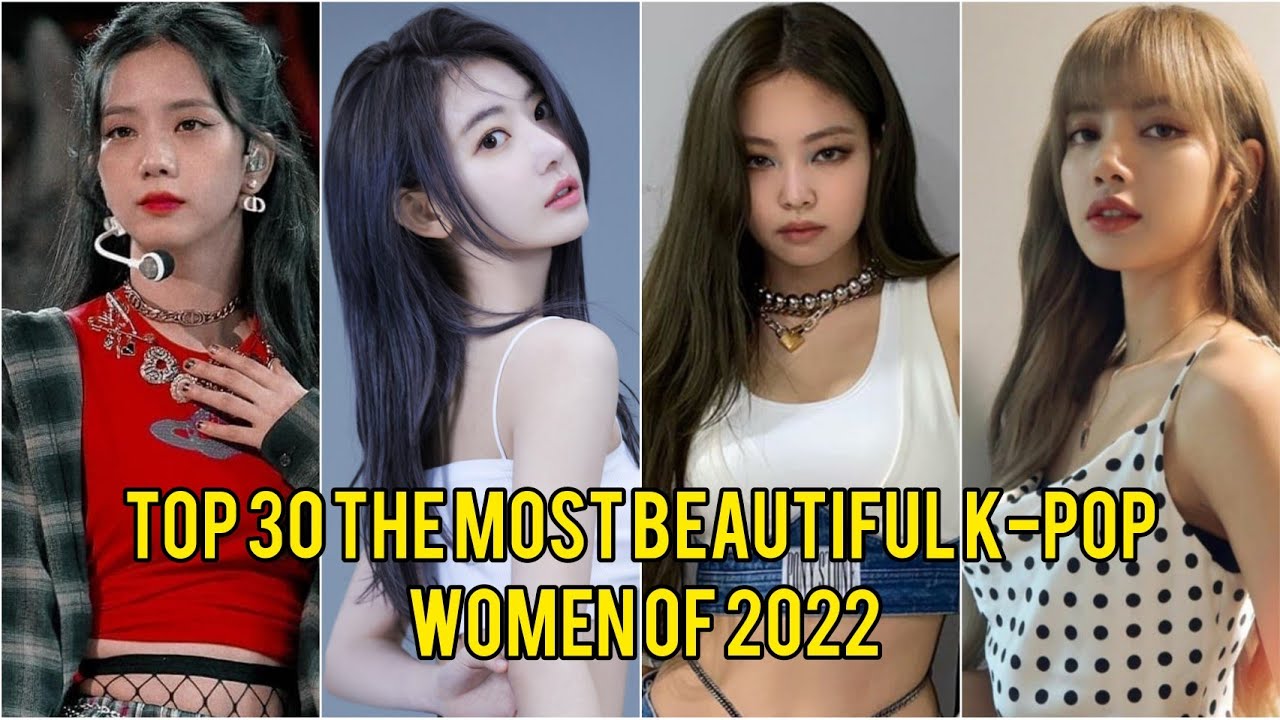 (Top30)The Most Beautiful K-pop Women Of 2022