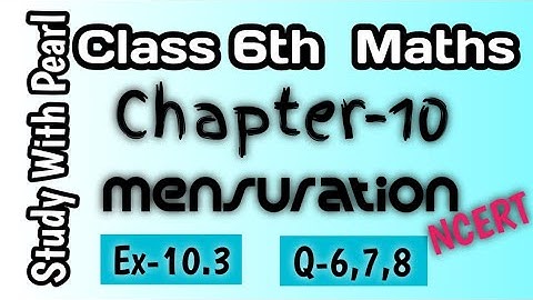 Maths Class 6 | Chapter 10 | Mensuration | Ex10.3 | Q6,7,8 | ncert
