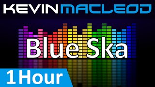 Kevin MacLeod: Blue Ska [1 HOUR]