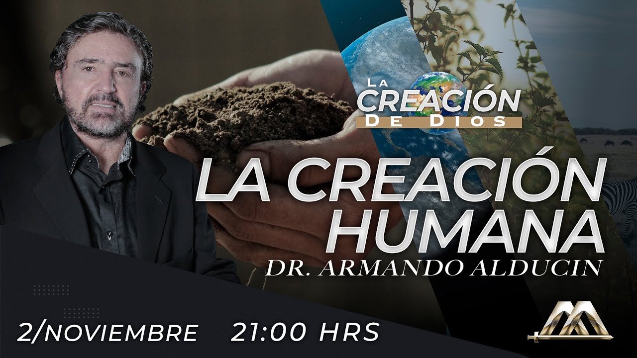 La Creación Humana | La Creación de Dios | Dr. Armando Alducin
