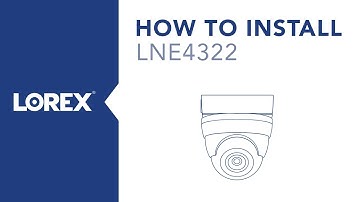 How to Install the LNE4322 Security Camera from Lorex