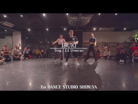 IBUKI" Sing / Ed Sheeran "@En Dance Studio SHIBUYA