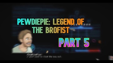 How to get all patches in PewDiePie: Legend of The Brofist Part 5
