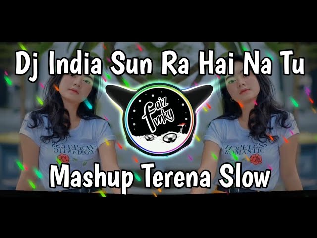 Dj India Sun Ra Hai Na Tu x Mashup Terena Slow class=