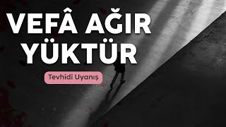 Tevhidî Uyanış - Vefâ Ağır Yüktür Çok Yakında! Resimi