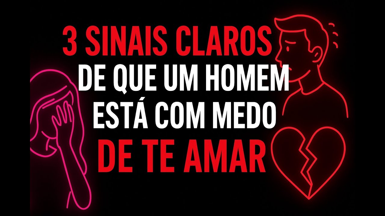3 Sinais Claros de Que Um Homem Está Com Medo de Te Amar