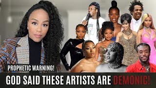 STOP LISTENING TO THESE ARTISTS! | GOD SAID THESE ARTISTS ARE DEMONIC | PROPHETIC WARNING FROM GOD!