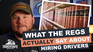 What DOT regulations ACTUALLY say about hiring drivers