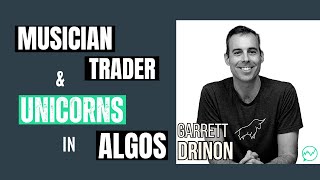 Musician Turned Trader Trains Algos to Find Unicorns · Garrett Drinon