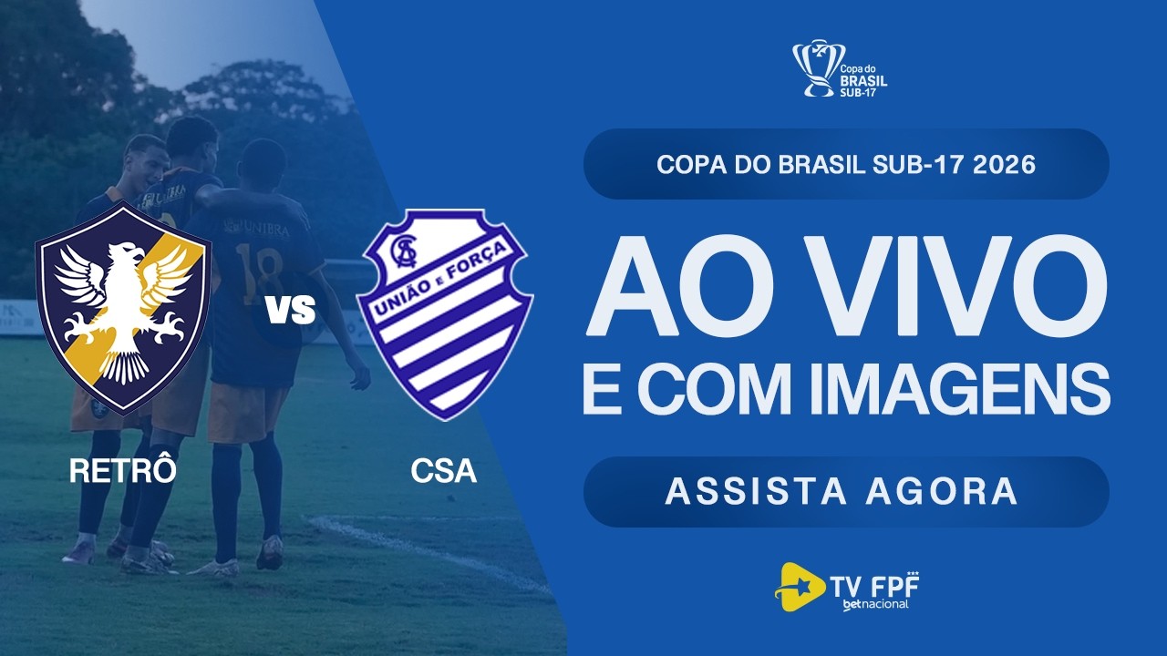 AO VIVO E COM IMAGENS: RETRÔ X CSA-AL | VOLTA - 2ª FASE | COPA DO BRASIL SUB17 2026