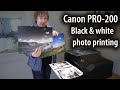 Black and white photo printing with the Canon Pixma PRO-200