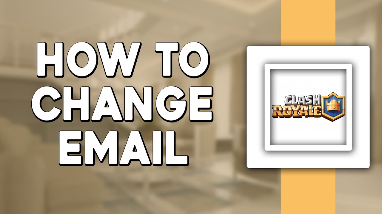 How To Change Your Email in Clash Royale (Quick Tutorial) - YouTube