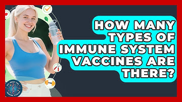 How Many Types Of Immune System Vaccines Are There? - All About the Immune System