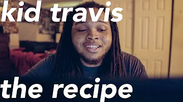 Kid Travis - THE RECIPE (Lyrics)
