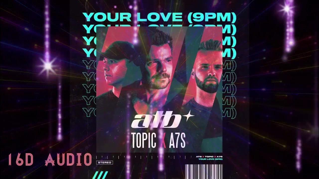 Atb topic a7s. ATB your Love. ATB topic a7s your Love. 101 ATB topic a7s - your Love год выпуска песни и альбомы.