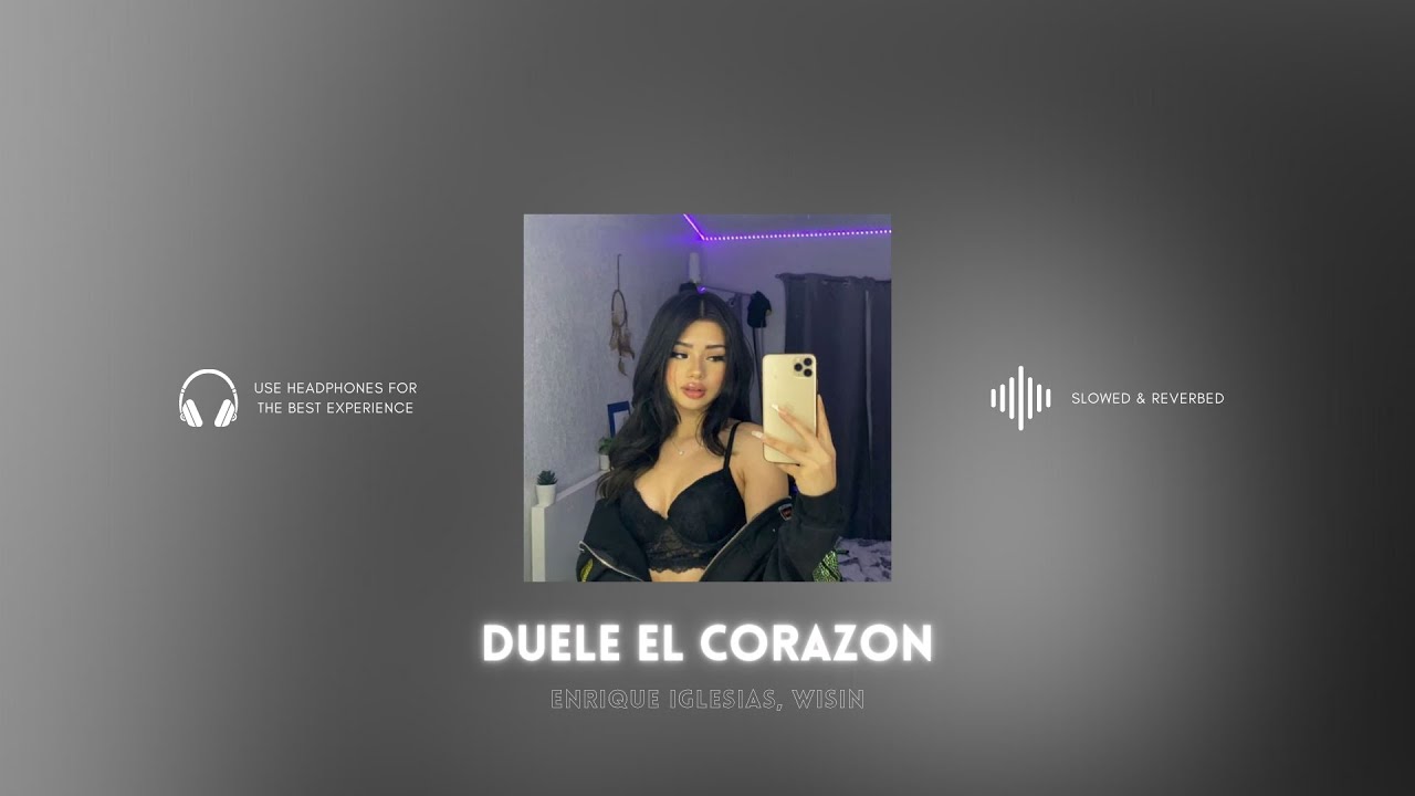 [perfected] duele el corazon - enrique iglesias, wisin (slowed & reverbed)