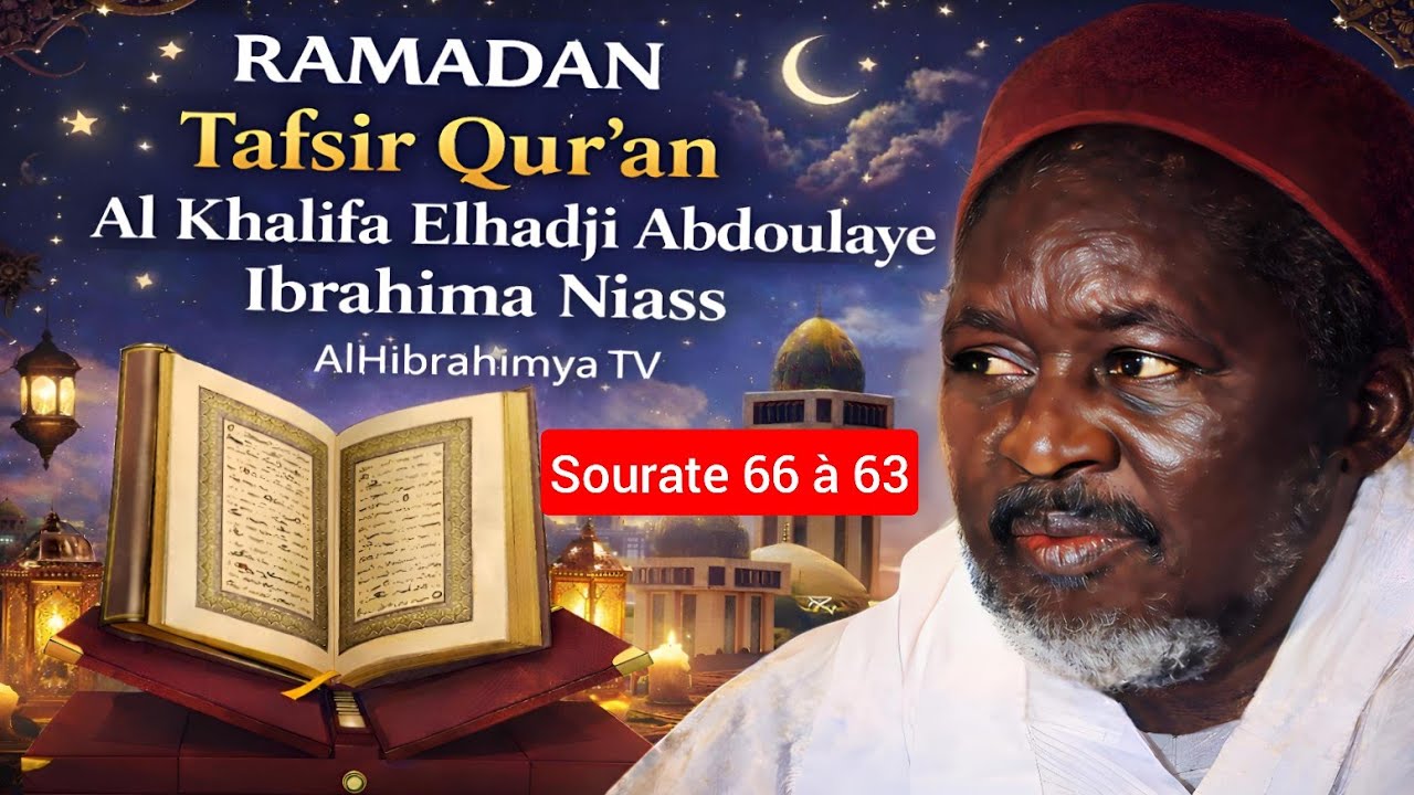 Tafsir Qur'an Sourates 66-63 | Al Khalifa Elhadji Abdoulaye Ibrahima Niass
