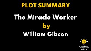 Plot Summary Of The Miracle Worker By William Gibson - The Miracle Worker By William Gibson |