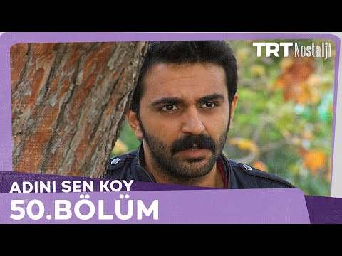 Adını Sen Koy 50.Bölüm