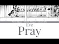 Eve Pray 歌詞 Lyrics (Rom/Kan/Eng)