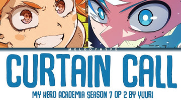 My Hero Academia Season 7 - Opening 2 Full "Curtain Call" by YUURI (Lyrics)