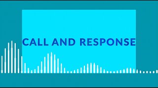 Call And Response - What is it?