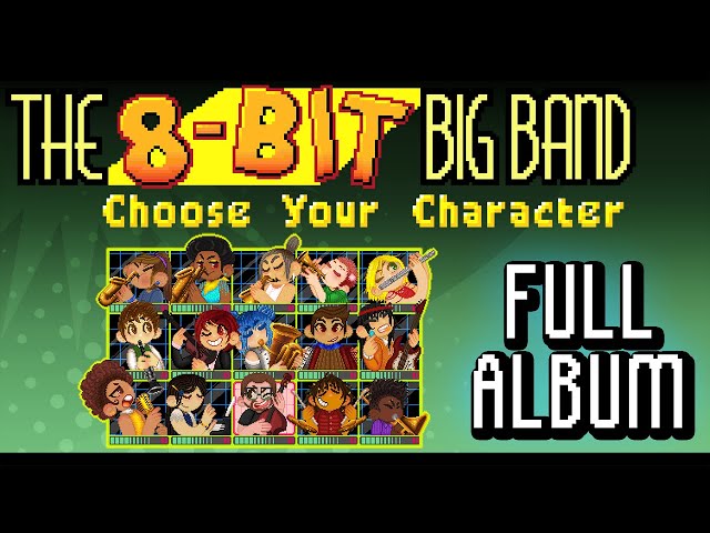 The 8-Bit Big Band - Choose Your Character! (2019) FULL ALBUM 2 VIDEO class=