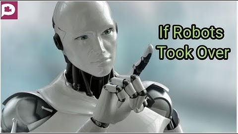 If Robots Took Over