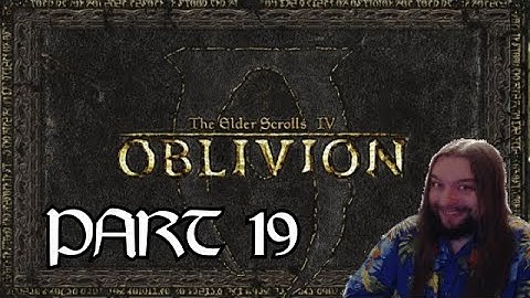 A Bit of The Elder Scrolls IV: Oblivion (PART 19)
