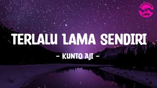 Terlalu Lama Sendiri - Kunto Aji (Lirik Lagu)