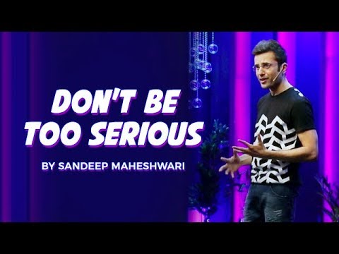 Dont Be Too Serious   By Sandeep Maheshwari I Hindi