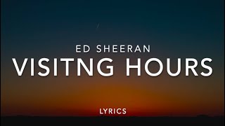 Visiting hours - Ed Sheeran | Lyrics | Music Leaks